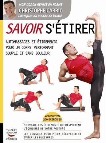 Couverture du livre « Savoir s'étirer ; automassages et étirements pour un corps performant souple et sans douleur » de Christophe Carrio aux éditions Thierry Souccar