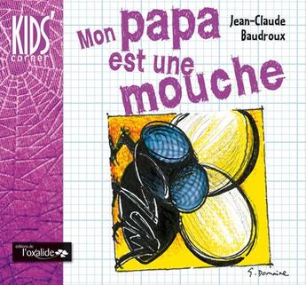 Couverture du livre « MON KIT DE LECTURE : mon papa est une mouche » de Jean-Claude Baudroux aux éditions Oxalide