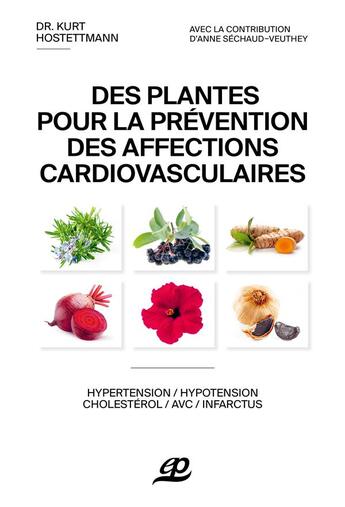 Couverture du livre « Des plantes pour la prévention des affections cardiovasculaires » de Kurt Hostettmann aux éditions Pillet