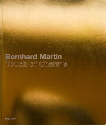 Couverture du livre « Bernhard Martin ; touch of charme » de Mark Gisbourne et Heike Munder aux éditions Hatje Cantz