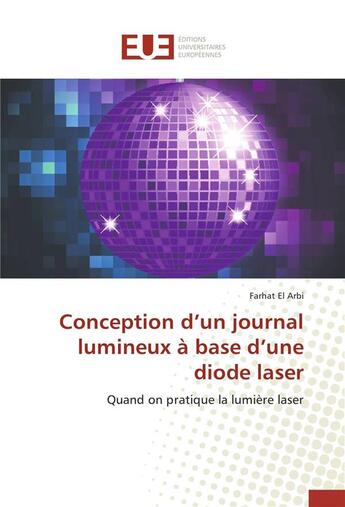 Couverture du livre « Conception d un journal lumineux a base d une diode laser » de El Arbi-F aux éditions Editions Universitaires Europeennes