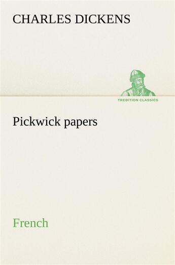 Couverture du livre « Pickwick papers french » de Charles Dickens aux éditions Tredition