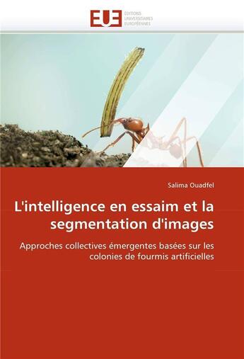 Couverture du livre « L'intelligence en essaim et la segmentation d'images » de Ouadfel-S aux éditions Editions Universitaires Europeennes