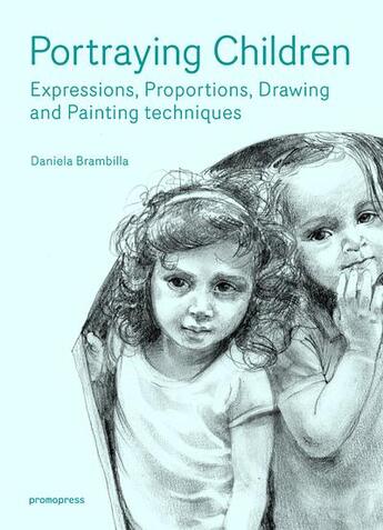 Couverture du livre « Portraying children ; expressions, proportions, drawing and painting techniques » de Daniela Brambilla aux éditions Promopress