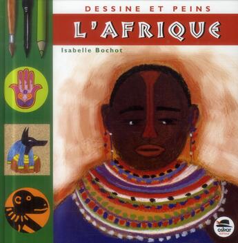 Couverture du livre « Dessine et peins l'Afrique » de Isabelle Bochot aux éditions Oskar