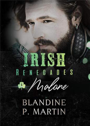 Couverture du livre « Irish renegades Tome 1 : Malone » de Blandine P. Martin aux éditions Bookelis