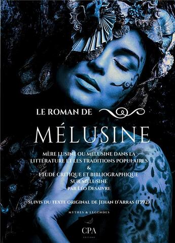 Couverture du livre « Mythes et légendes Tome 10 ; le roman de Mélusine » de Leo Desaivre et Jean D' Arras aux éditions Cpa Editions