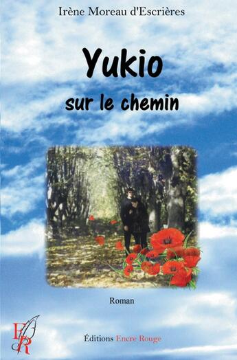 Couverture du livre « Yukio, sur le chemin » de Irene Moreau D'Escrieres aux éditions Editions Encre Rouge