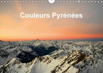 Couverture du livre « Couleurs pyrenees calendrier mural 2018 din a4 horizontal - cha ne des pyrenees calendrier » de Thebault P aux éditions Calvendo