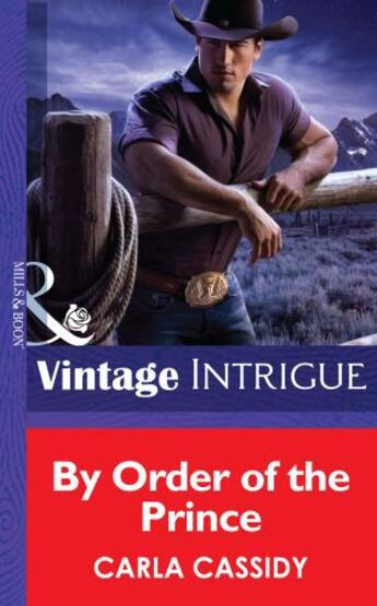 Couverture du livre « By Order of the Prince (Mills & Boon Intrigue) (Cowboys Royale - Book » de Carla Cassidy aux éditions Mills & Boon Series