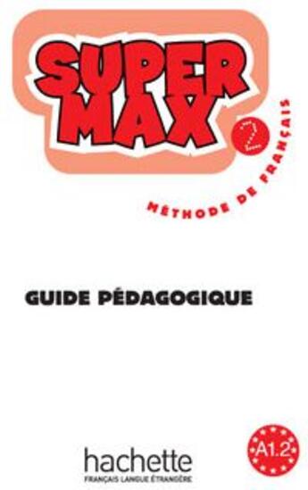 Couverture du livre « SUPER MAX ; super max t.2 ; méthode de français ; guide pédagogique » de Hugues Denisot aux éditions Hachette Fle