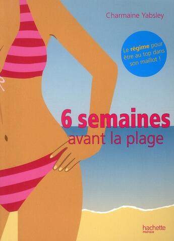 Couverture du livre « 6 semaines avant la plage » de Yabsley-C aux éditions Hachette Pratique