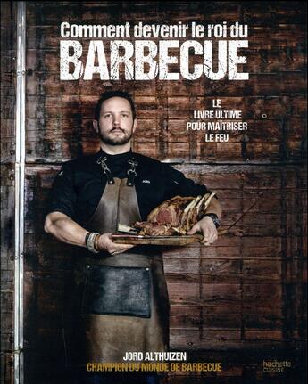 Couverture du livre « Comment devenir le roi du barbecue » de Jord Althuizen aux éditions Hachette Pratique