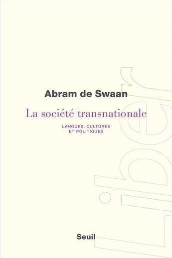 Couverture du livre « La société transnationale : langues, cultures et politiques » de Abram De Swaan aux éditions Seuil