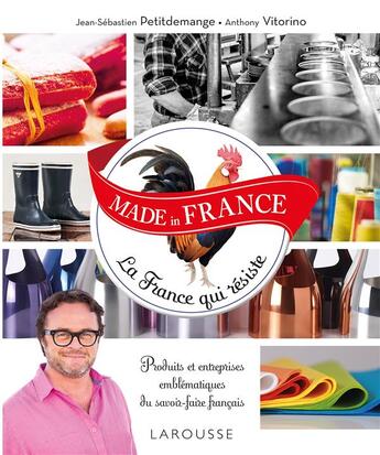 Couverture du livre « Made in France ; la France qui résiste » de Jean-Sebastien Petitdemange et Anthony Vitorino aux éditions Larousse