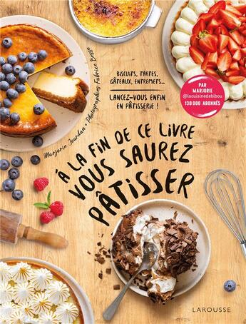 Couverture du livre « À la fin de ce livre vous saurez pâtisser » de Fabrice Besse et Marjorie Jourdan aux éditions Larousse