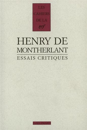 Couverture du livre « Essais critiques » de Henry De Montherlant aux éditions Gallimard
