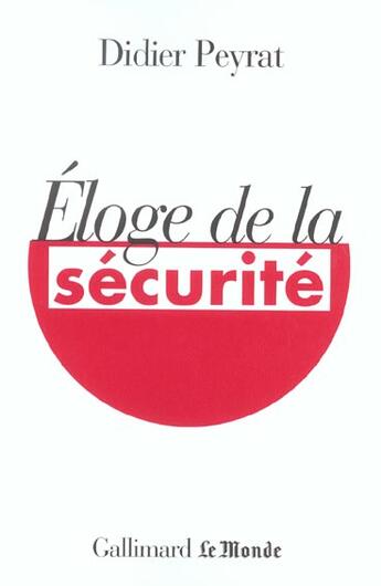 Couverture du livre « Éloge de la sécurité » de Didier Peyrat aux éditions Gallimard