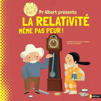 Couverture du livre « Professeur Albert présente la relativité » de Sheddad Kaid-Salah Ferron et Eduard Altarriba aux éditions Nathan