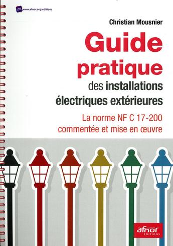 Couverture du livre « Guide pratique des installations électriques extérieures » de Christian Mousnier aux éditions Afnor