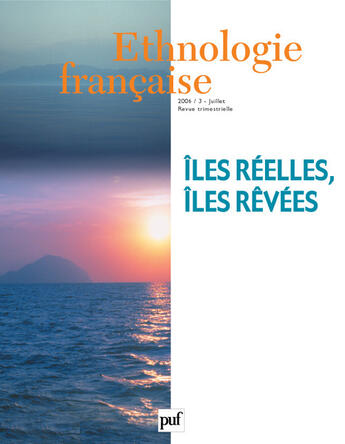 Couverture du livre « REVUE D'ETHNOLOGIE FRANCAISE n.3 : îles réelles, îles rêvées (édition 2006) » de Revue D'Ethnologie Francaise aux éditions Puf