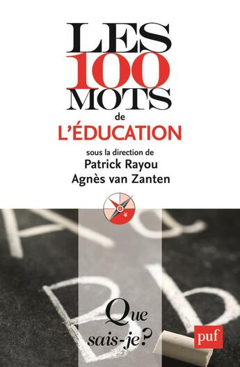 Couverture du livre « Les 100 mots de l'éducation (2e édition) » de Patrick Rayou et Agnes Van Zanten aux éditions Que Sais-je ?