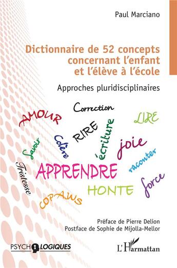 Couverture du livre « Dictionnaire de 52 concepts concernant l'enfant et l'élève à l'école : approches pluridisciplinaires » de Paul Marciano aux éditions L'harmattan