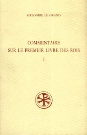 Couverture du livre « Commentaire sur le premier livre des rois t.1 » de Gregoire Le Grand aux éditions Cerf