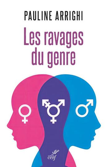 Couverture du livre « Les ravages du genre : Femmes et hommes ne sont plus des identités » de Pauline Arrighi aux éditions Cerf