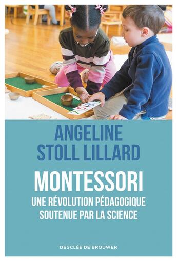 Couverture du livre « Montessori ; une révolution pédagogique soutenue par la science » de Angeline Stoll Lillard aux éditions Desclee De Brouwer