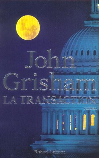 Couverture du livre « La transaction » de John Grisham aux éditions Robert Laffont