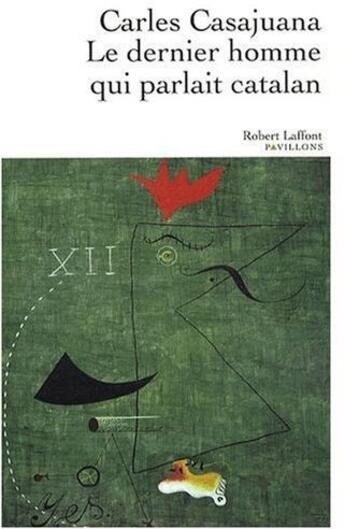 Couverture du livre « Le dernier homme qui parlait catalan » de Carles Casajuana aux éditions Robert Laffont