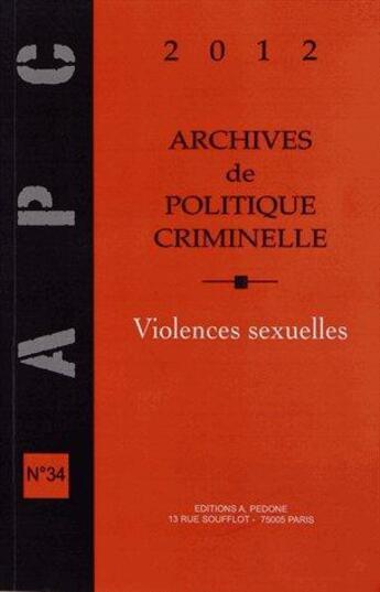 Couverture du livre « Archives de politique criminelle t.34 ; violences sexuelles » de Christine Lazerges aux éditions Pedone