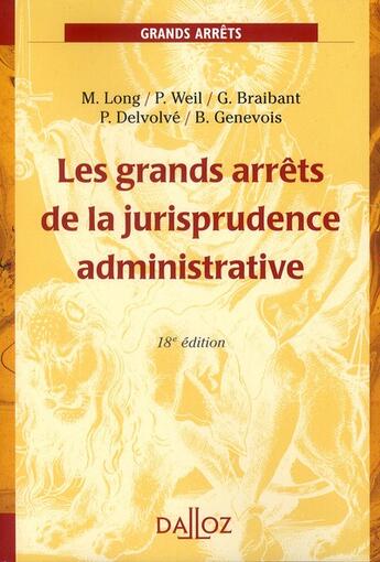 Couverture du livre « Les grands arrêts de la jurisprudence administrative (18e édition) » de Pierre Delvolve et Marceau Long et Guy Braibant et Bruno Genevois et Prosper Weil aux éditions Dalloz