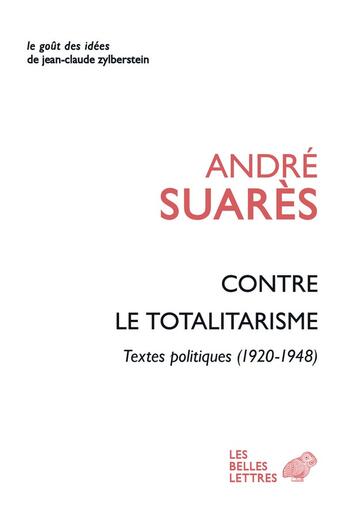 Couverture du livre « Contre les totalitarismes ; textes politiques (1920-1948) » de Andre Suares aux éditions Belles Lettres