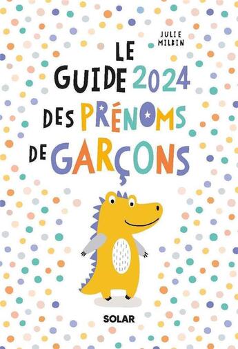 Couverture du livre « Le guide des prénoms de garçons (édition 2024) » de Julie Milbin aux éditions Solar