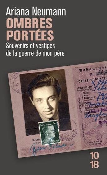 Couverture du livre « Ombres portées : souvenirs et vestiges de la guerre de mon père » de Ariana Neumann aux éditions 10/18