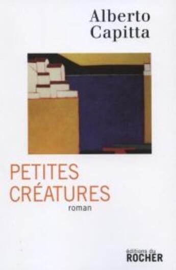 Couverture du livre « Petites créatures » de Capitta A aux éditions Rocher