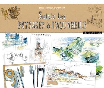 Couverture du livre « Saisir les paysages à l'aquarelle » de Jean-Francois Galmiche aux éditions Dessain Et Tolra