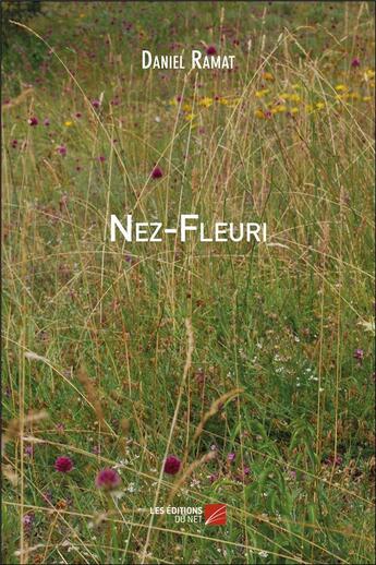 Couverture du livre « Nez-fleuri » de Daniel Ramat aux éditions Editions Du Net