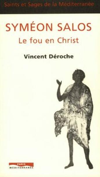 Couverture du livre « Syméon Salos, le fou en Christ » de Deroche Vincent aux éditions Paris-mediterranee