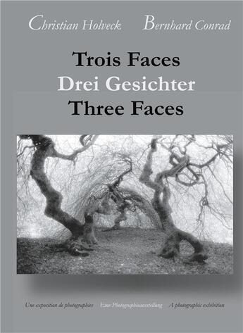 Couverture du livre « Trois faces, drei gesichter, three faces ; photographies, photographien, photographies » de Christian Holveck et Bernhard Conrad aux éditions Books On Demand