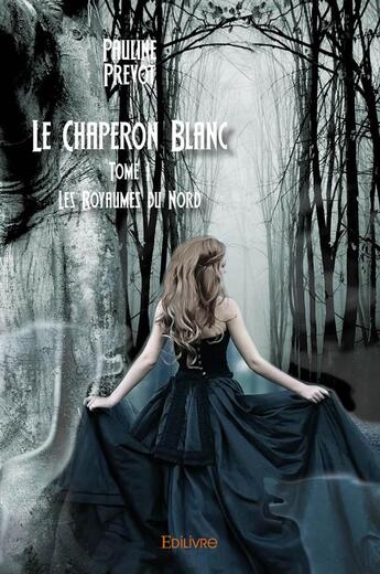 Couverture du livre « Le Chaperon Blanct t.1 » de Prevot Pauline aux éditions Edilivre