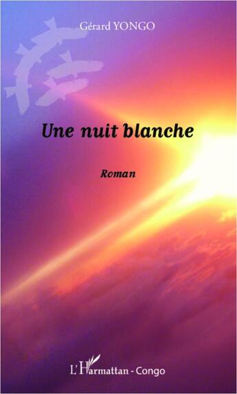 Couverture du livre « Une nuit blanche » de Gerard Yongo aux éditions L'harmattan