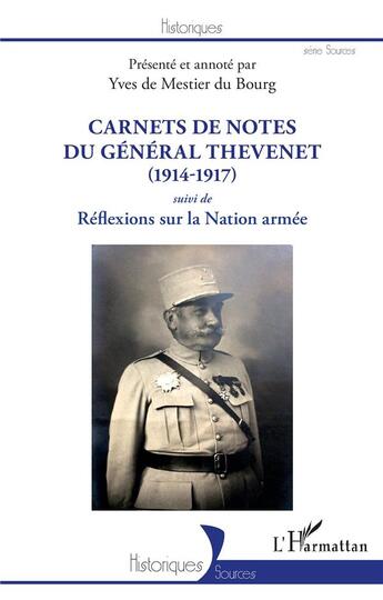 Couverture du livre « Carnets de notes du Général Thevenet (1914-1917) ; réflexions sur la nation armée » de Yves De Mestier Du Bourg aux éditions L'harmattan