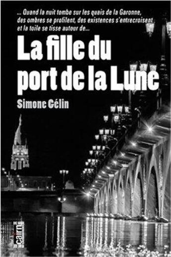 Couverture du livre « La fille du port de la Lune » de Simone Gelin aux éditions Cairn