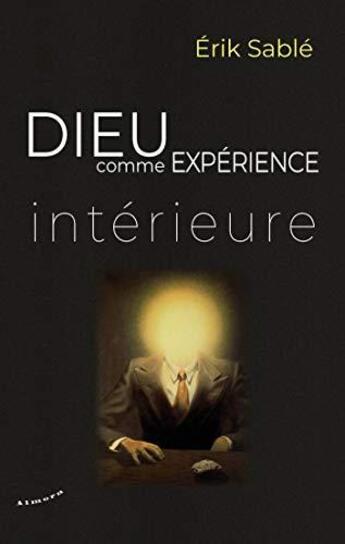 Couverture du livre « Dieu comme expérience intérieure » de Erik Sablé aux éditions Almora