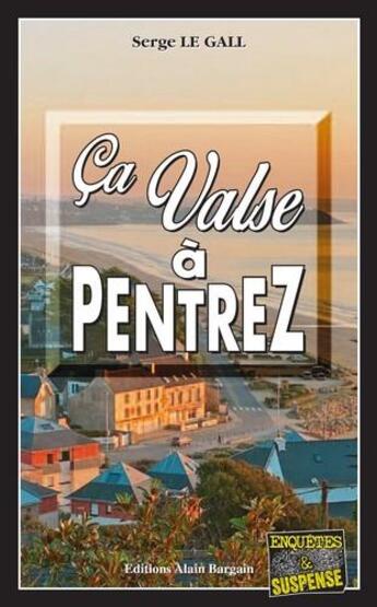 Couverture du livre « Ça valse à Pentrez » de Serge Le Gall aux éditions Bargain