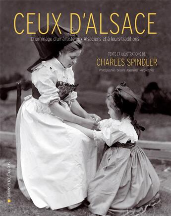 Couverture du livre « Ceux d Alsace ; l'hommage d'un artiste aux Alsaciens et à leurs traditions » de Charles Spindler aux éditions Place Stanislas