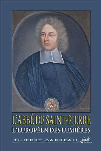 Couverture du livre « L'abbé de Saint-Pierre, l'européen des Lumières » de Thierry Barreau aux éditions Isoete